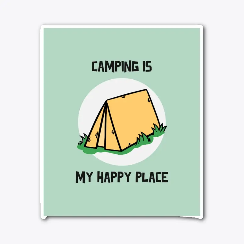 Camping Is My Happy Place!