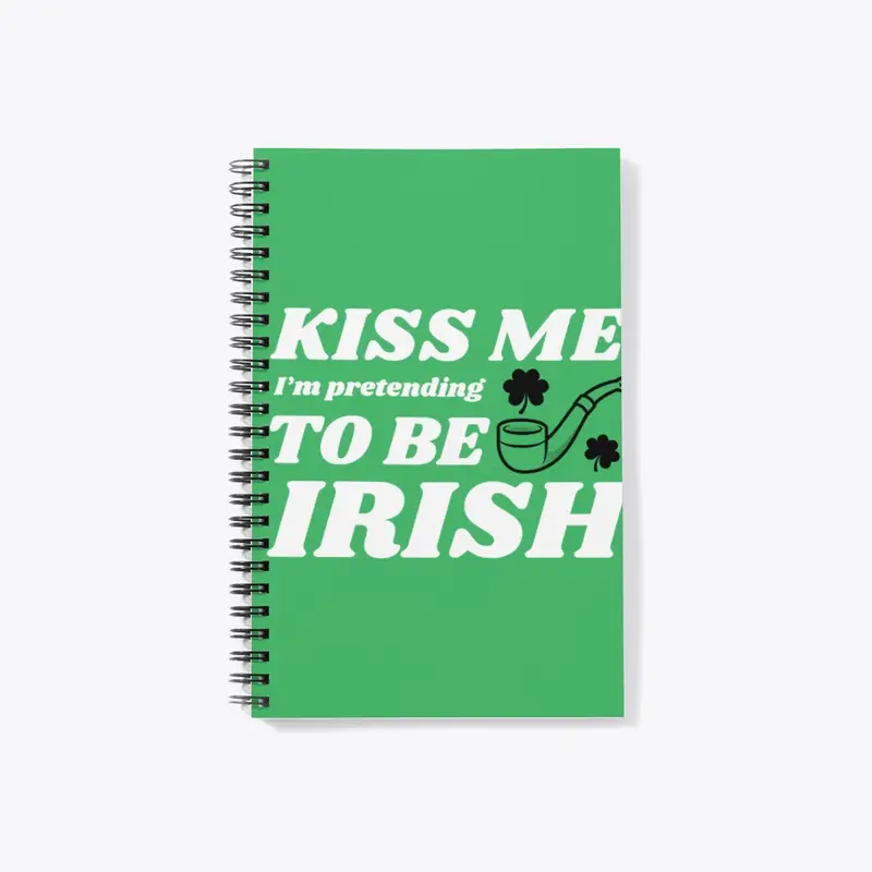 Kiss Me I'm Pretending To Be Irish